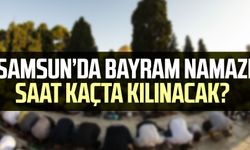 Samsun bayram namazı saat kaçta? 21 Nisan Samsun bayram namazı saati
