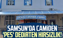 Samsun'da camiden 'pes' dedirten hırsızlık!