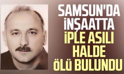 Samsun'da inşaatta iple asılı halde ölü bulundu