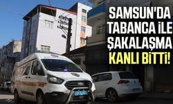 Samsun'da tabanca ile şakalaşma kanlı bitti!