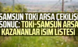 Samsun TOKİ arsa çekilişi sonuç: TOKİ Samsun arsa kazananlar isim listesi