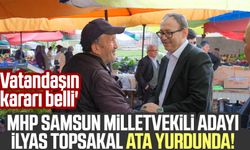 MHP Samsun Milletvekili Adayı İlyas Topsakal ata yurdunda! 'Vatandaşın kararı belli'