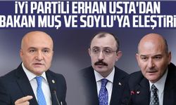 İYİ Partili Erhan Usta'dan Bakan Muş ve Soylu'ya eleştiri