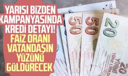 Yarısı Bizden kampanyasında kredi detayı! Faiz oranı vatandaşın yüzünü güldürecek