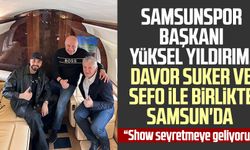 Samsunspor Başkanı Yüksel Yıldırım, Davor Suker ve Sefo ile birlikte Samsun'da