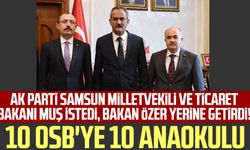 AK Parti Samsun Milletvekili ve Ticaret Bakanı Muş istedi, Bakan Özer yerine getirdi! 10 OSB'ye 10 anaokulu