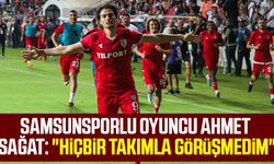 Samsunsporlu oyuncu Ahmet Sağat: "Hiçbir takımla görüşmedim"