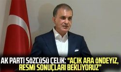 AK Parti Sözcüsü Çelik: Açık ara öndeyiz, resmi sonuçları bekliyoruz