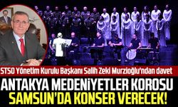 Antakya Medeniyetler Korosu Samsun’da konser verecek! STSO Yönetim Kurulu Başkanı Salih Zeki Murzioğlu'ndan davet
