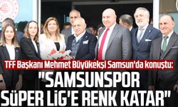 TFF Başkanı Mehmet Büyükekşi Samsun'da konuştu: "Samsunspor Süper Lig'e renk katar"