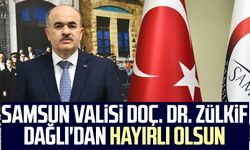 Samsun Valisi Doç. Dr. Zülkif Dağlı'dan hayırlı olsun