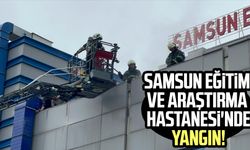 Samsun Eğitim ve Araştırma Hastanesi'nde yangın!