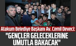 Atakum Belediye Başkanı Av. Cemil Deveci: "Gençler geleceklerine umutla bakacak"