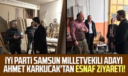 İyi Parti Samsun Milletvekili Adayı Dr. Ahmet Karkucak'tan esnaf ziyareti!