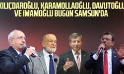 Kılıçdaroğlu, Karamollaoğlu, Davutoğlu ve İmamoğlu bugün Samsun'da