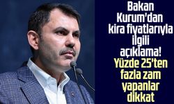 Bakan Kurum'dan kira fiyatlarıyla ilgili açıklama! Yüzde 25'ten fazla zam yapanlar dikkat