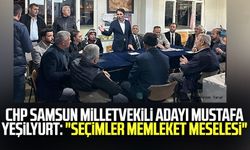 CHP Samsun Milletvekili adayı Mustafa Yeşilyurt: "Seçimler memleket meselesi"