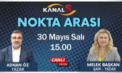 Adnan Öz ile Nokta Arası 30 Mayıs Salı Kanal S'de