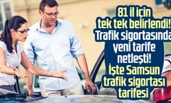 81 il için tek tek belirlendi! Trafik sigortasında yeni tarife netleşti! Samsun trafik sigortası tarifesi