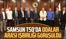 Samsun TSO’da odalar arası işbirliği görüşüldü