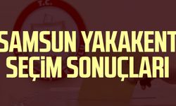 Samsun Yakakent seçim sonuçları 14 Mayıs 2023