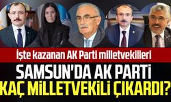 Samsun'da AK Parti kaç milletvekili çıkardı? İşte kazanan AK Parti milletvekilleri