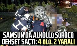 Samsun'da alkollü sürücü dehşet saçtı: 4 ölü, 2 yaralı