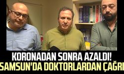 Koronadan sonra azaldı! Samsun'da doktorlardan çağrı