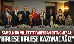 Samsun'da Millet İttifakı'ndan ortak mesaj: "Birleşe birleşe kazanacağız"