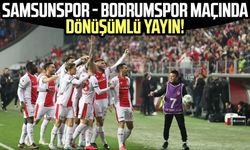 Samsunspor - Bodrumspor maçında dönüşümlü yayın!