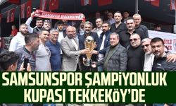 Samsunspor şampiyonluk kupası Tekkeköy’de