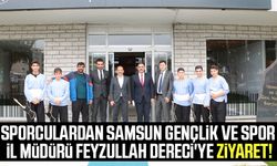 Sporculardan Samsun Gençlik ve Spor İl Müdürü Feyzullah Dereci'ye ziyaret!