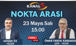 Adnan Öz ile Nokta Arası 23 Mayıs Salı Kanal S'de