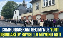 Cumhurbaşkanı Seçimi'nde yurt dışındaki oy sayısı 1.9 milyonu aştı