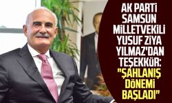AK Parti Samsun Milletvekili Yusuf Ziya Yılmaz'dan teşekkür: "Şahlanış dönemi başladı"