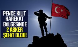 Pençe Kilit Harekat bölgesinde 2 asker şehit oldu!