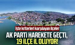 AK Parti harekete geçti, 19 ilçe il oluyor! İşte kriterleri karşılayan ilçeler