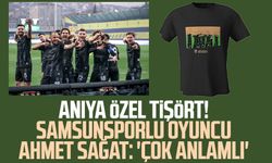 Anıya özel tişört! Samsunsporlu oyuncu Ahmet Sağat: 'Çok anlamlı' 