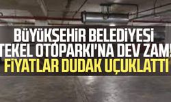 Büyükşehir Belediyesi Tekel Otoparkı'na dev zam! Fiyatlar dudak uçuklattı