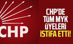 CHP'de tüm MYK üyeleri istifa etti!