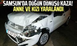 Samsun'da düğün dönüşü kaza! Anne ve kız yaralandı