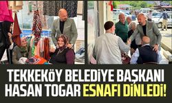 Tekkeköy Belediye Başkanı Hasan Togar esnafı dinledi!