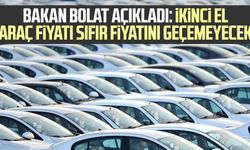 Ticaret Bakanı Ömer Bolat açıkladı: İkinci el araç fiyatı sıfır fiyatını geçemeyecek