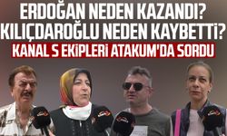 Kanal S ekipleri Atakum'da sordu: Erdoğan neden kazandı? Kılıçdaroğlu neden kaybetti?