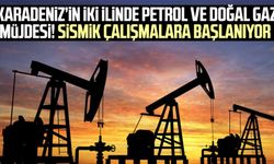 Karadeniz’in iki ilinde petrol ve doğal gaz müjdesi! Sismik çalışmalara başlanıyor