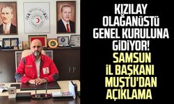 Kızılay olağanüstü genel kuruluna gidiyor! Kızılay Samsun İl Başkanı Ahmet Muştu'dan açıklama