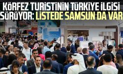 Körfez turistinin Türkiye ilgisi sürüyor: Listede Samsun da var