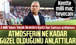 A Milli Takım Teknik Direktörü Stefan Kuntz'dan Samsun açıklaması: Atmosferin ne kadar güzel olduğunu anlattılar