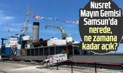 TCG Nusret N-16 Müze Gemisi Samsun'da! Nusret Mayın Gemisi nerede, ne zamana kadar açık?