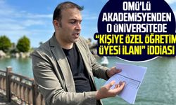 OMÜ'lü akademisyenden o üniversitede “kişiye özel öğretim üyesi ilanı” iddiası